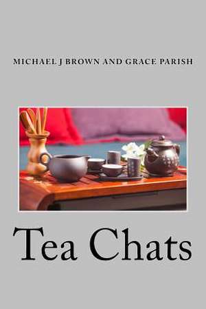 Tea Chats de Michael J. Browm