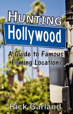 Hunting Hollywood de Rick Garland