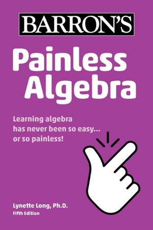 Painless Algebra de Lynette Long