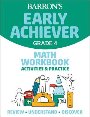 Barron's Early Achiever: Grade 4 Math Workbook Activities & Practice de Barrons Educational Series