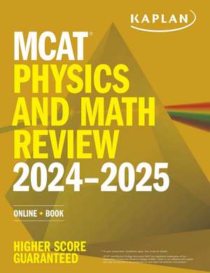 MCAT Physics and Math Review 2024-2025: Online + Book de Kaplan Test Prep