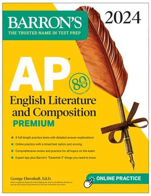 AP English Literature and Composition Premium, 2024: 8 Practice Tests + Comprehensive Review + Online Practice de George Ehrenhaft, Ed. D.