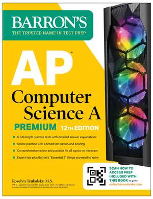 AP Computer Science A Premium, 2024: 6 Practice Tests + Comprehensive Review + Online Practice de Roselyn Teukolsky, M.S.