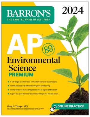 AP Environmental Science Premium, 2024: 5 Practice Tests + Comprehensive Review + Online Practice de Gary S. Thorpe, M.S.