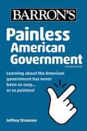 Painless American Government, Second Edition de Jeffrey Strausser