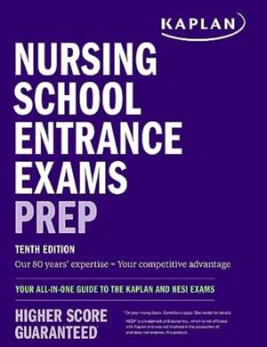 Nursing School Entrance Exams Prep: Your All-In-One Guide to the Kaplan and Hesi Exams de Kaplan Nursing