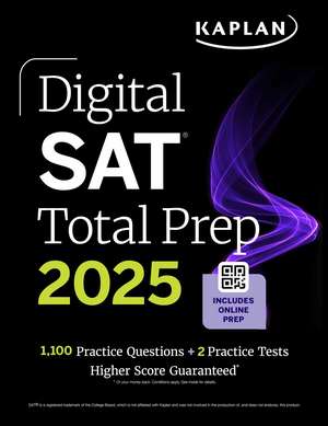 Digital SAT Total Prep 2025 with 2 Full Length Practice Tests, 1,000+ Practice Questions, and End of Chapter Quizzes de Kaplan Test Prep