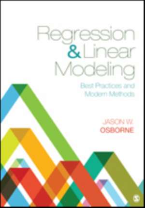 Regression & Linear Modeling: Best Practices and Modern Methods de Jason W. Osborne