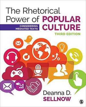 The Rhetorical Power of Popular Culture: Considering Mediated Texts de Deanna D. Sellnow