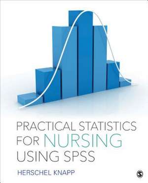 Practical Statistics for Nursing Using SPSS de Herschel Knapp