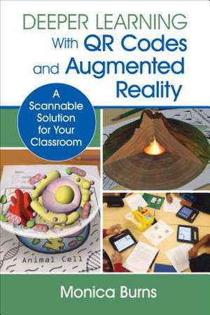 Deeper Learning With QR Codes and Augmented Reality: A Scannable Solution for Your Classroom de Monica Burns