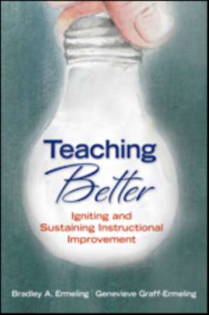 Teaching Better: Igniting and Sustaining Instructional Improvement de Bradley A. Ermeling