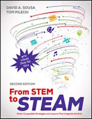 From STEM to STEAM: Brain-Compatible Strategies and Lessons That Integrate the Arts de David A. Sousa