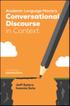 Academic Language Mastery: Conversational Discourse in Context de Jeff Zwiers