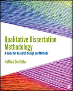 Qualitative Dissertation Methodology: A Guide for Research Design and Methods de Nathan Richard Durdella