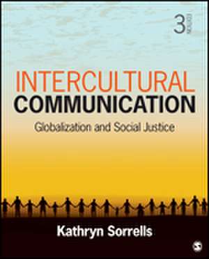 Intercultural Communication: Globalization and Social Justice de Kathryn Sorrells