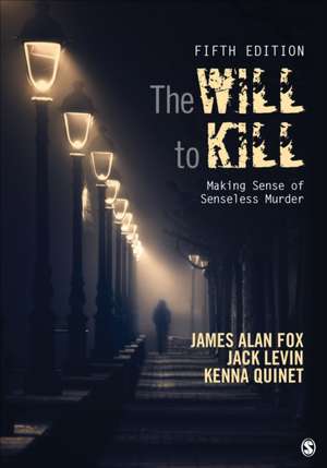 The Will To Kill: Making Sense of Senseless Murder de James Alan Fox