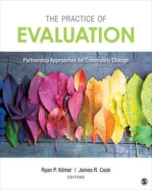 The Practice of Evaluation: Partnership Approaches for Community Change de Ryan P. Kilmer