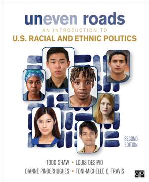 Uneven Roads: An Introduction to U.S. Racial and Ethnic Politics de Todd Shaw