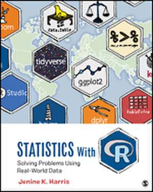 Statistics With R: Solving Problems Using Real-World Data de Jenine K. Harris