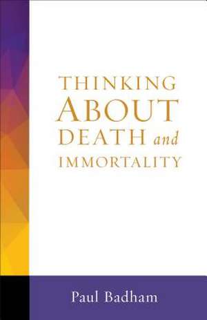 Thinking about Death and Immortality de Paul Badham