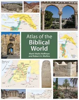 Atlas of the Biblical World de Mark Vitalis Hoffman