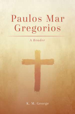 Paulos Mar Gregorios de K M George