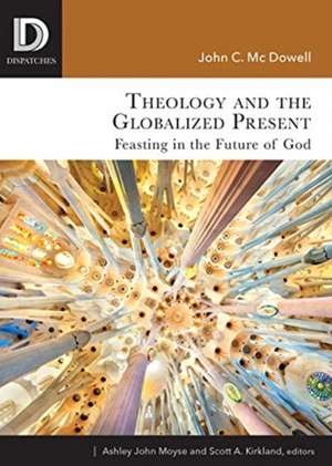 Theology and the Globalized Present de John C McDowell