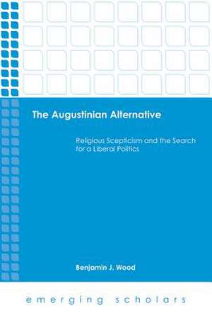 The Augustinian Alternative de Benjamin J Wood