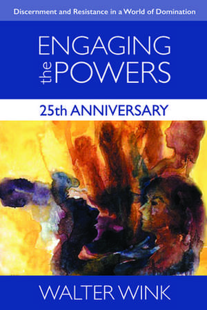 Engaging the Powers de Walter Wink