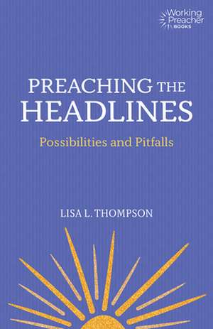 Preaching the Headlines de Lisa L Thompson