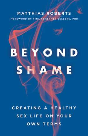 Beyond Shame de Matthias Roberts