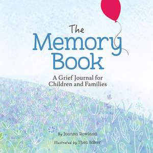 The Memory Book: A Grief Journal for Children and Families de Joanna Rowland