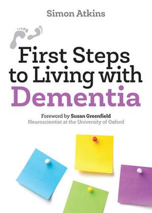 First Steps to Living with Dementia de Simon Atkins