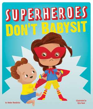 Superheroes Don't Babysit de Amber Hendricks