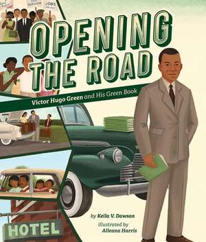 Opening the Road: Victor Hugo Green and His Green Book de Keila V. Dawson