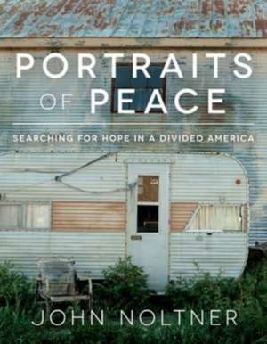 Portraits of Peace de John Noltner