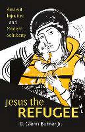 Jesus the Refugee de D Glenn Butner