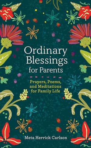 Ordinary Blessings for Parents de Meta Herrick Carlson