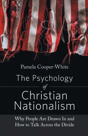 The Psychology of Christian Nationalism de Pamela Cooper-White