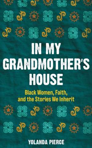 In My Grandmother's House de Yolanda Pierce