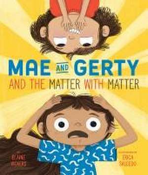 Mae and Gerty and the Matter with Matter de Elaine Vickers