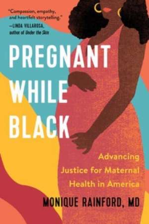 Pregnant While Black de Monique Rainford