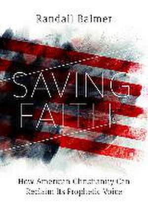 Saving Faith de Randall Balmer