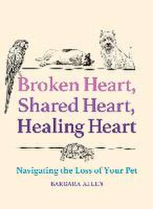 Broken Heart, Shared Heart, Healing Heart de Barbara Allen