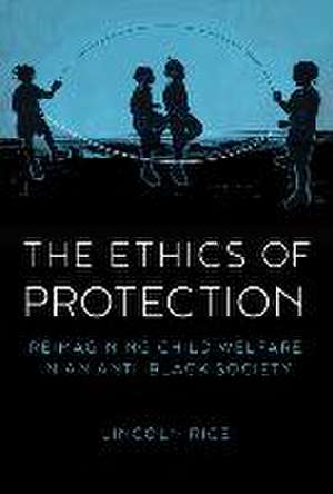 The Ethics of Protection de Lincoln Rice