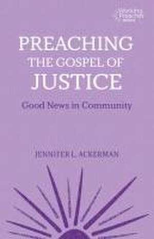 Preaching the Gospel of Justice de Jennifer L Ackerman