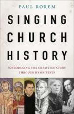 Singing Church History de Paul Rorem