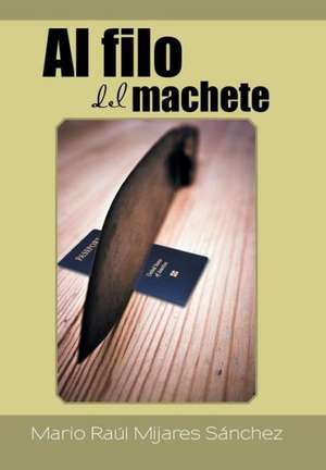 Al Filo del Machete de Sanchez, Mario Raul Mijares