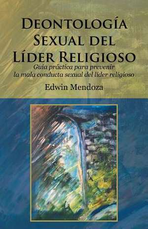 Deontologia Sexual del Lider Religioso de Edwin Mendoza